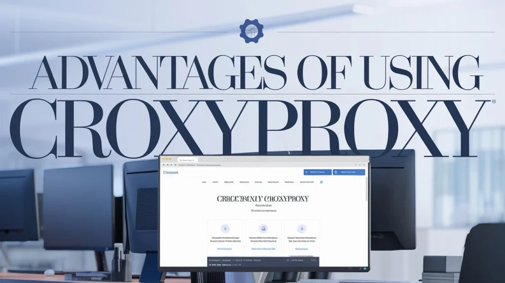Advantages of Using CroxyProxy