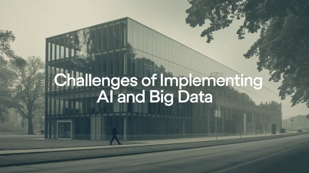 Challenges of Implementing AI and Big Data