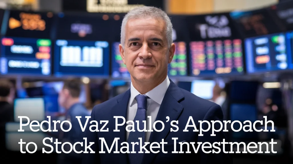 Pedro Vaz Paulo's Approach to Stock Market Investment