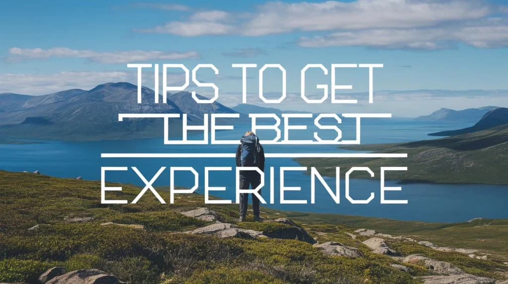 Tips to Get the Best Experience
