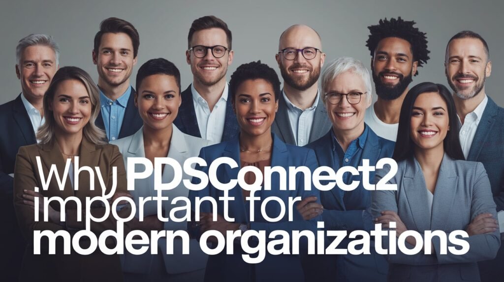 Why PDSConnect2 Is Important for Modern Organizations