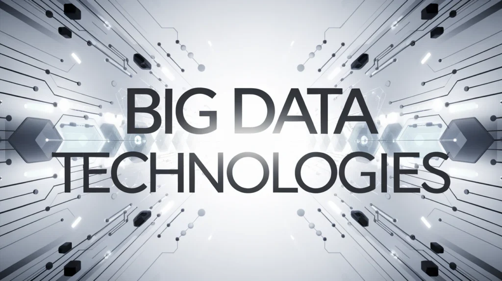 Big Data Technologies