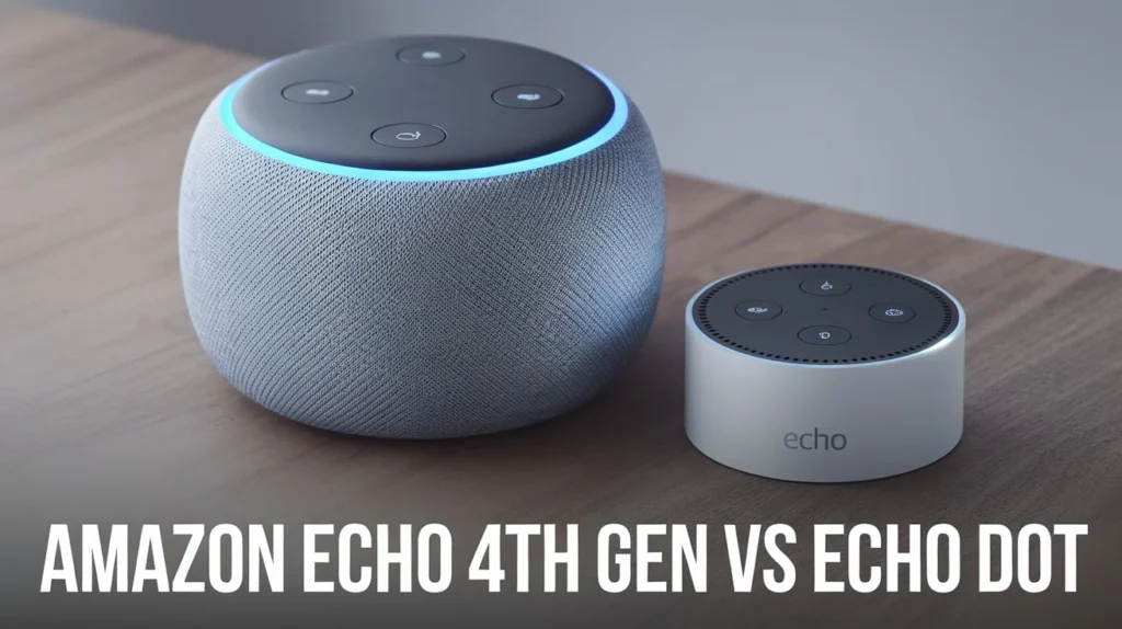 Amazon Echo 4th Gen vs Echo Dot