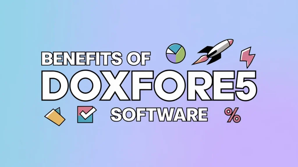 Benefits of Using Doxfore5 Software