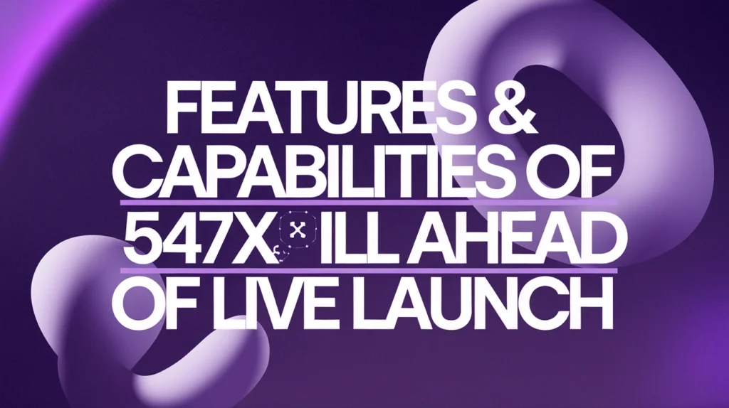 Features & Capabilities of 547x‑LP83Fill Ahead of Live Launch