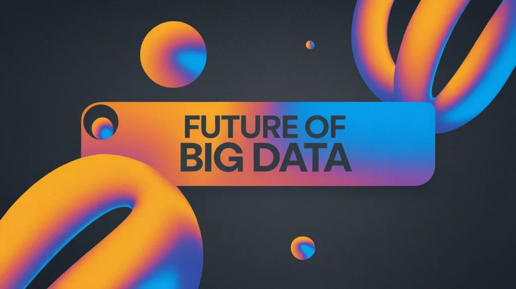 Future of Big Data