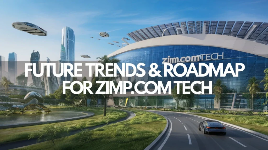 Future Trends & Roadmap for ziimp.com tech