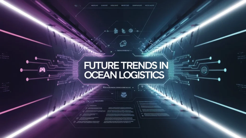 Future Trends in Ocean Logistics