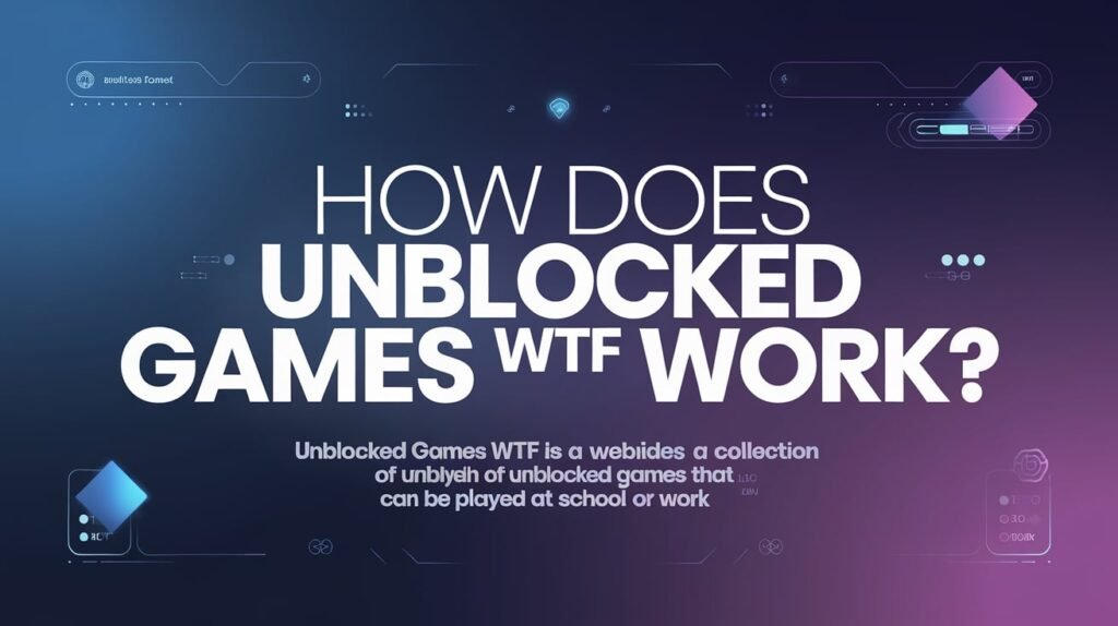 How to Access Unblocked Games WTF