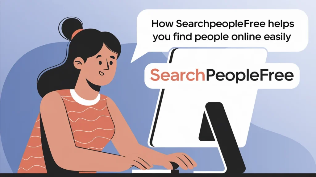 How SearchPeopleFree Helps You Find People Online Easily