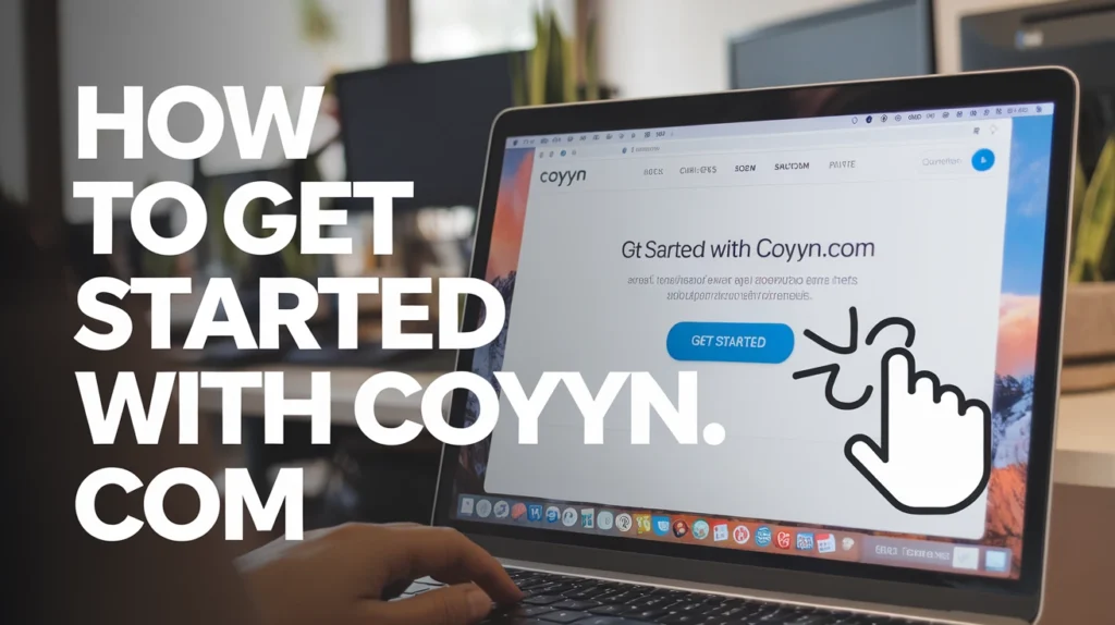 How to Get Started with coyyn com