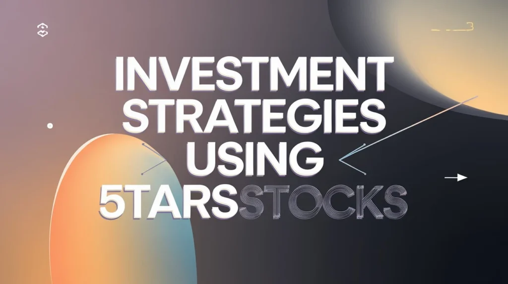 Investment Strategies Using 5StarsStocks
