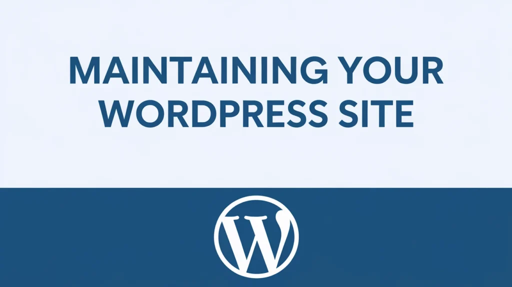 Maintaining Your WordPress Site