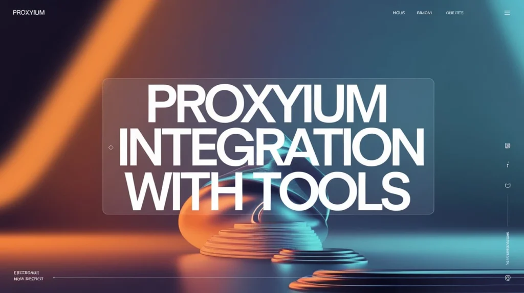 Proxyium Integration with Tools