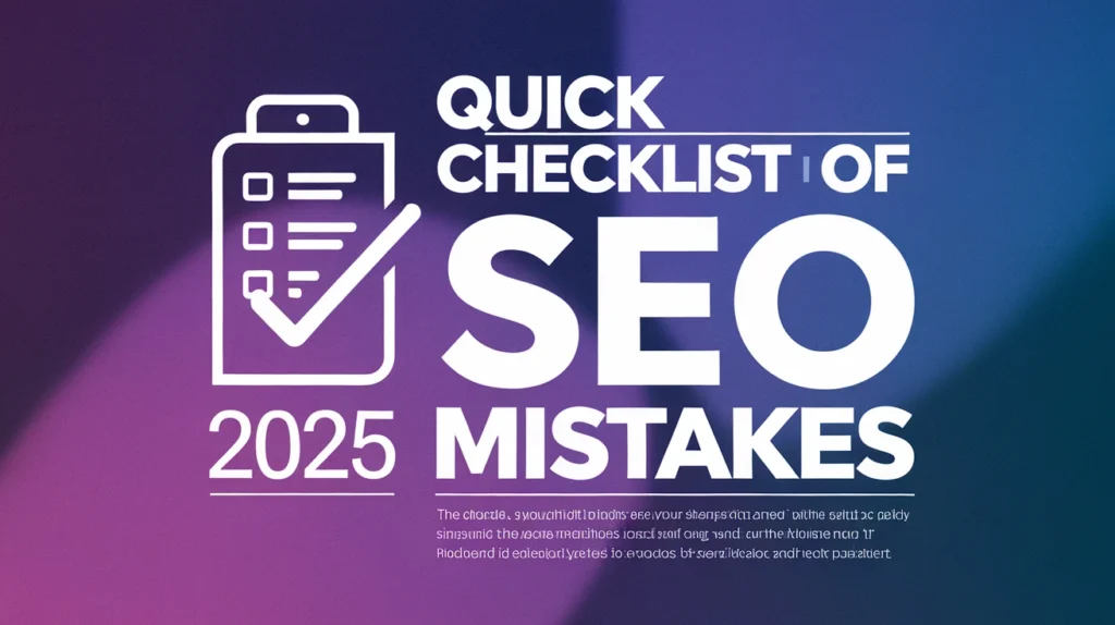 Quick Checklist of SEO Mistakes 2025