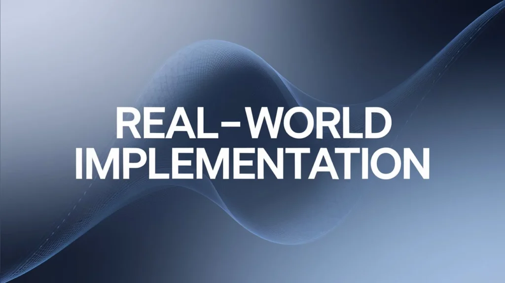 Real‑World Implementation
