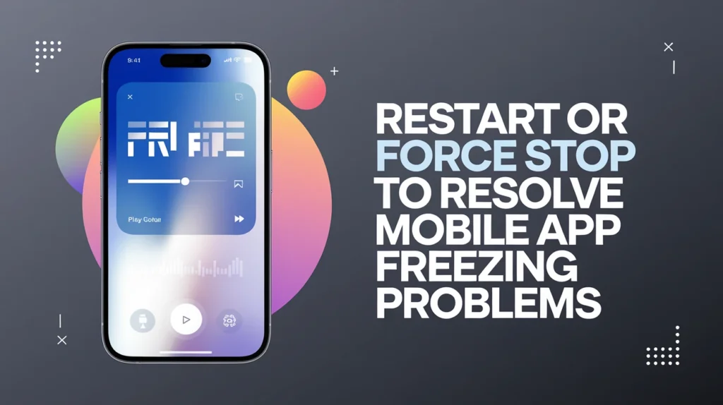 Restart or Force Stop Apps to Resolve Mobile App Freezing Problems