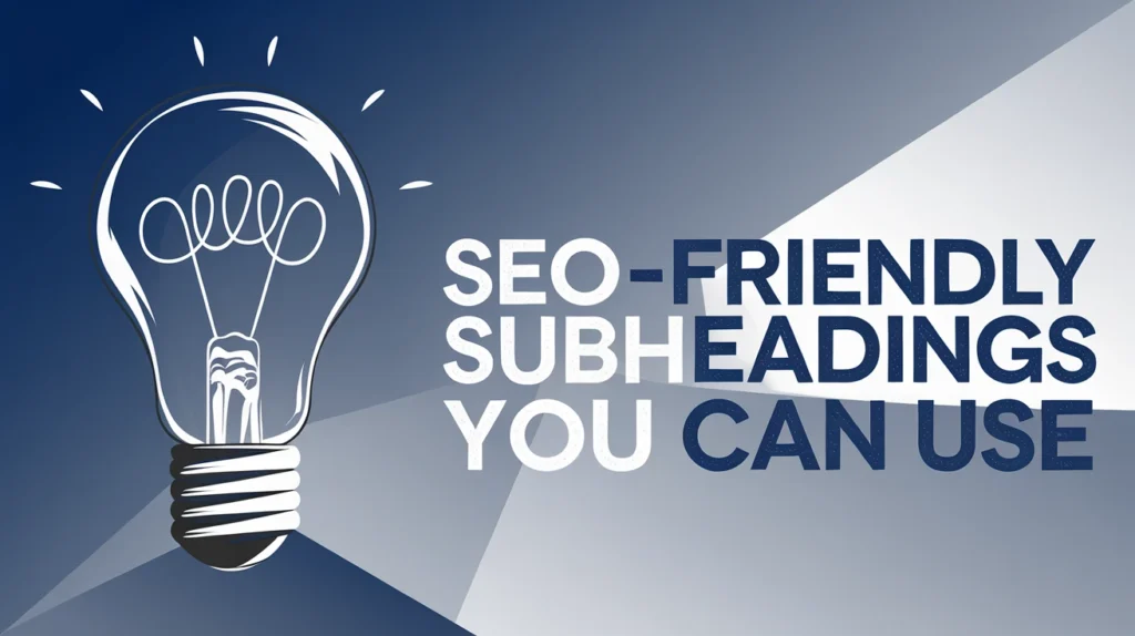 SEO‑Friendly Subheadings You Can Use
