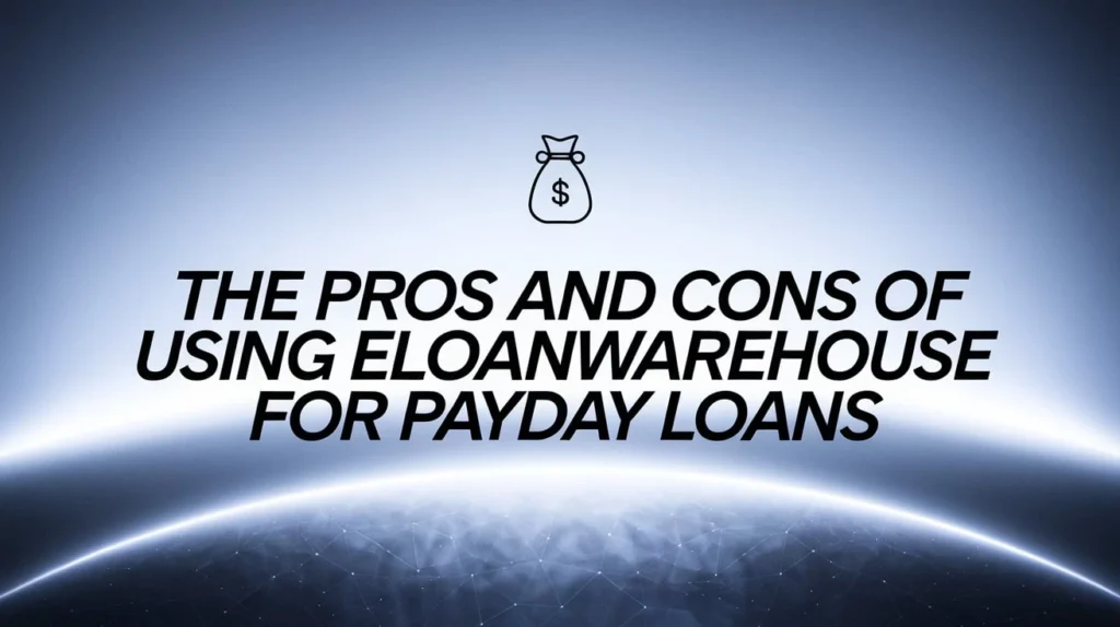 The Pros and Cons of Using eLoanWarehouse for Payday Loans