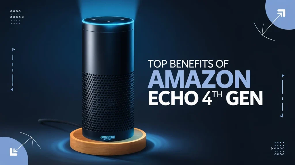 Top Benefits of Amazon Echo 4th Gen
