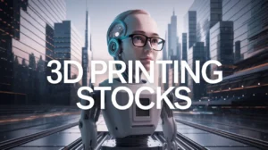 3D Printing Stocks