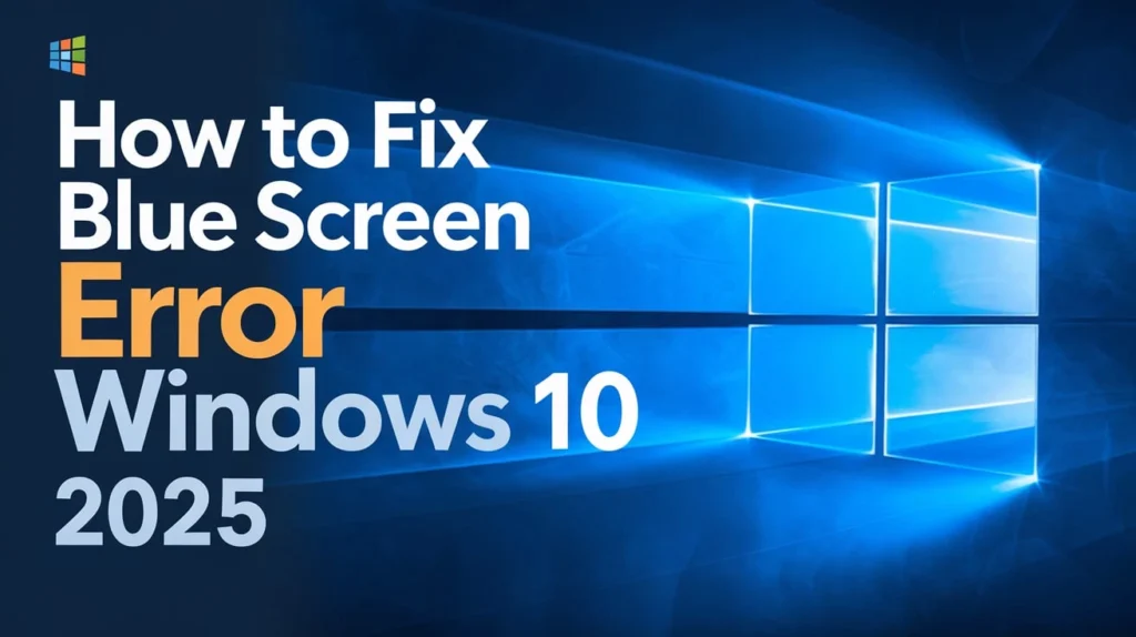 How to Fix Blue Screen Error Windows 10 2025