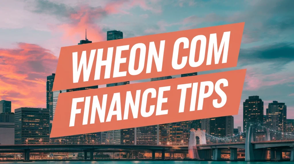 Wheon Com Finance Tips